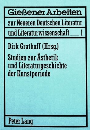 Studien zur Ästhetik und Literaturgeschichte der Kunstperiode von Grathoff,  Dirk