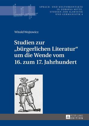 Studien zur «bürgerlichen Literatur» um die Wende vom 16. zum 17. Jahrhundert von Wojtowicz,  Witold