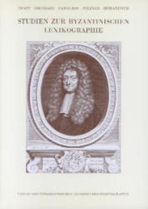 Studien zur byzantinischen Lexikographie von Diethart,  Johannes, Fatouros,  Georgios, Hörandner,  Wolfram, Hunger,  Herbert, Steiner,  Astrid, Trapp,  Erich