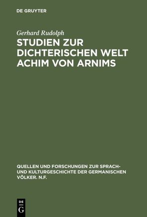 Studien zur dichterischen Welt Achim von Arnims von Rudolph,  Gerhard