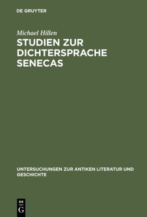 Studien zur Dichtersprache Senecas von Hillen,  Michael