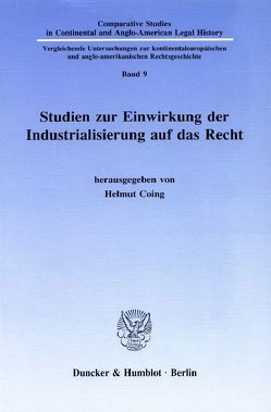 Studien zur Einwirkung der Industrialisierung auf das Recht. von Coing,  Helmut
