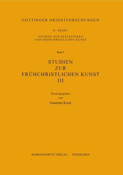 Studien zur frühchristlichen Kunst / Studien zur frühchristlichen Kunst III von Koch,  Guntram