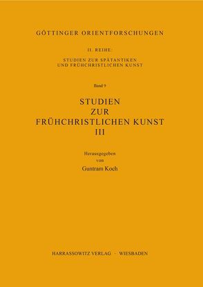 Studien zur frühchristlichen Kunst / Studien zur frühchristlichen Kunst III von Koch,  Guntram