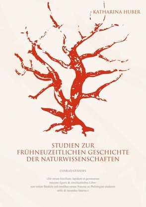 Studien zur frühneuzeitlichen Geschichte der Naturwissenschaften von Huber,  Katharina