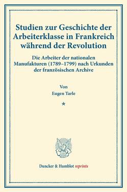 Studien zur Geschichte der Arbeiterklasse in Frankreich während der Revolution. von Tarle,  Eugen