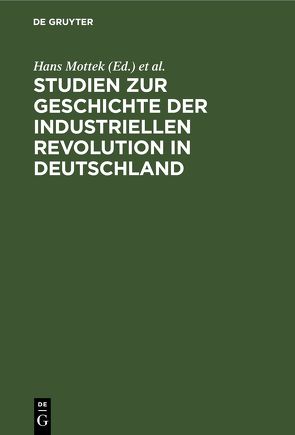Studien zur Geschichte der industriellen Revolution in Deutschland von Becker,  Walter, Blumberg,  Horst, Mottek,  Hans, Wutzmer,  Heinz