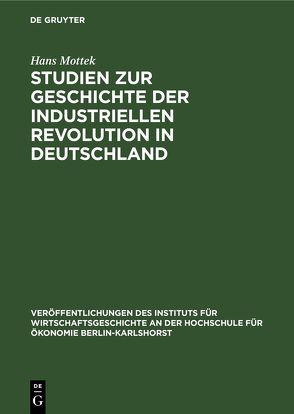 Studien zur Geschichte der industriellen Revolution in Deutschland von Mottek,  Hans