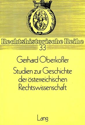 Studien zur Geschichte der österreichischen Rechtswissenschaft von Oberkofler,  Gerhard