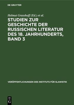 Studien zur Geschichte der russischen Literatur des 18. Jahrhunderts, Band 3 von Graßhoff,  Helmut, Lauch,  Annelies, Lehmann,  Ulf, Loew,  Roswitha
