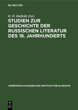 Studien zur Geschichte der russischen Literatur des 18. Jahrhunderts von Bielfeldt,  H. H.