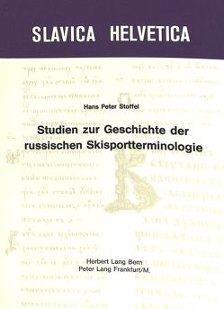 Studien zur Geschichte der russischen Skisportterminologie von Stoffel,  Hans Peter