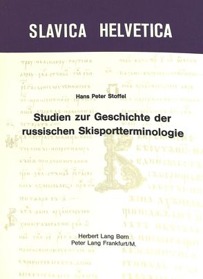 Studien zur Geschichte der russischen Skisportterminologie von Stoffel,  Hans Peter