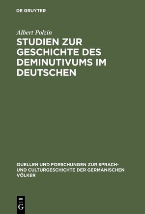 Studien zur Geschichte des Deminutivums im Deutschen von Polzin,  Albert