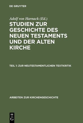 Studien zur Geschichte des Neuen Testaments und der alten Kirche / Zur neutestamentlichen Textkritik von Harnack,  Adolf, Lietzmann,  Hans