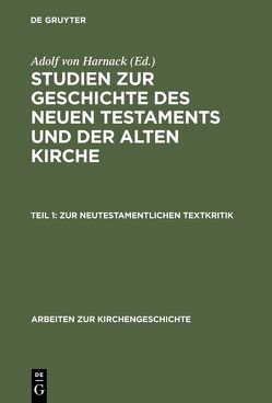 Studien zur Geschichte des Neuen Testaments und der alten Kirche / Zur neutestamentlichen Textkritik von Harnack,  Adolf, Lietzmann,  Hans