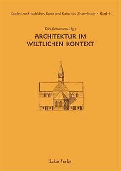 Studien zur Geschichte, Kunst und Kultur der Zisterzienser / Architektur im weltlichen Kontext von Badstübner,  Ernst, Holst,  Jens, Neumeister,  Peter, Schmitt,  Reinhard, Schumann,  Dirk