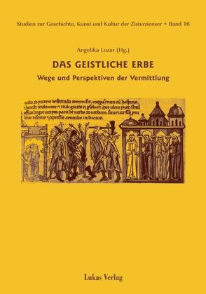 Studien zur Geschichte, Kunst und Kultur der Zisterzienser / Das geistliche Erbe von Lauterer,  Kassian, Lozar,  Angelika