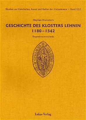Studien zur Geschichte, Kunst und Kultur der Zisterzienser / Geschichte des Klosters Lehnin 1180-1542 von Warnatsch,  Stephan