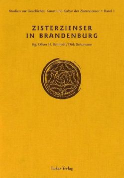 Studien zur Geschichte, Kunst und Kultur der Zisterzienser / Zisterzienser in Brandenburg von Schmidt,  Oliver H, Schumann,  Dirk