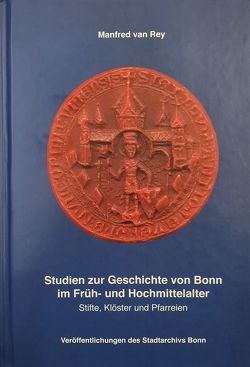 Studien zur Geschichte von Bonn im Früh- und Hochmittelalter von van Rey,  Manfred