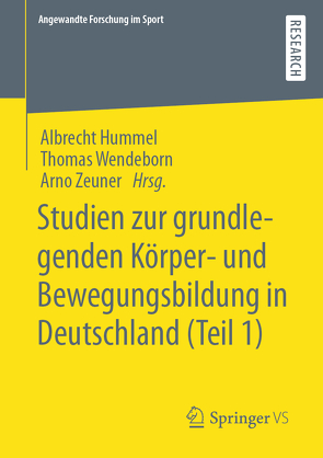 Studien zur grundlegenden Körper- und Bewegungsbildung in Deutschland (Teil 1) von Hummel,  Albrecht, Wendeborn,  Thomas, Zeuner,  Arno
