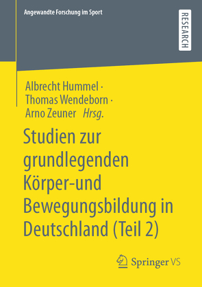 Studien zur grundlegenden Körper- und Bewegungsbildung in Deutschland (Teil 2) von Hummel,  Albrecht, Wendeborn,  Thomas, Zeuner,  Arno