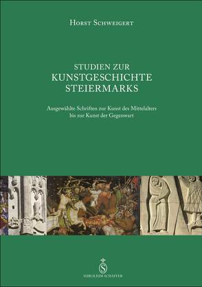 Studien zur Kunstgeschichte Steiermarks von Schweigert,  Horst