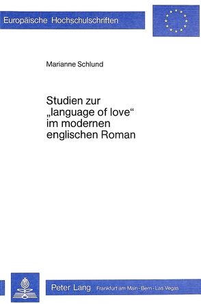 Studien zur «Language of Love» im modernen englischen Roman von Schlund,  Marianne