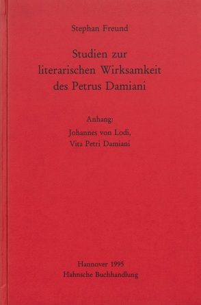 Studien zur literarischen Wirksamkeit des Petrus Damiani von Freund,  Stephan