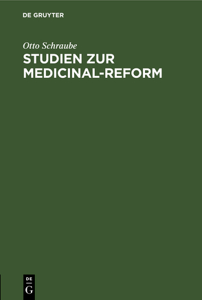 Studien zur Medicinal-Reform von Schraube,  Otto