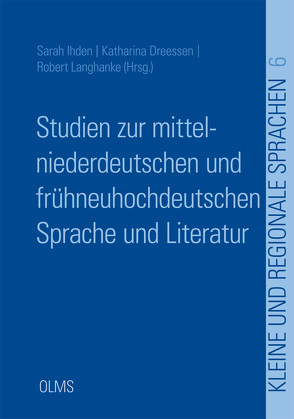 Studien zur mittelniederdeutschen und frühneuhochdeutschen Sprache und Literatur von Dreessen,  Katharina, Ihden,  Sarah, Langhanke,  Robert
