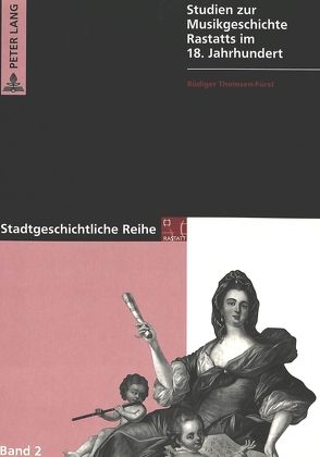 Studien zur Musikgeschichte Rastatts im 18. Jahrhundert von Thomsen-Fürst,  Rüdiger