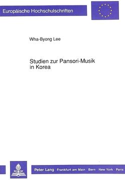 Studien zur Pansori-Musik in Korea von Wha-Byong,  Lee