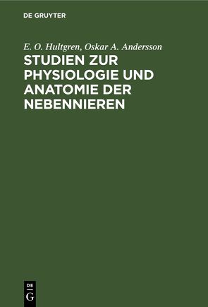 Studien zur Physiologie und Anatomie der Nebennieren von Andersson,  Oskar A., Hultgren,  E. O.