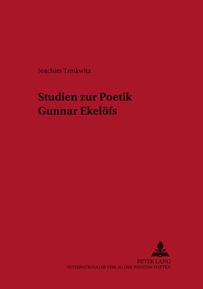 Studien zur Poetik Gunnar Ekelöfs von Trinkwitz,  Joachim