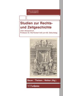 Studien zur Rechts- und Zeitgeschichte von Bauer,  Andreas, Theisen,  Frank, Welker,  Karl H. L.