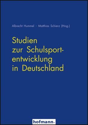 Studien zur Schulsportentwicklung in Deutschland von Hummel,  Albrecht, Schierz,  Matthias