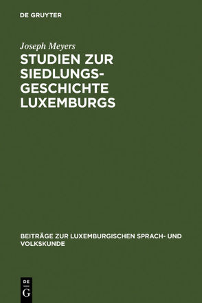 Studien zur Siedlungsgeschichte Luxemburgs von Meyers,  Joseph