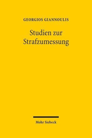 Studien zur Strafzumessung von Giannoulis,  Georgios