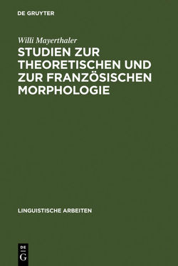 Studien zur theoretischen und zur französischen Morphologie von Mayerthaler,  Willi