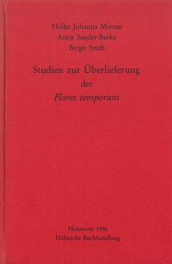 Studien zur Überlieferung der Flores temporum von Mierau,  Heike Johanna, Sander-Berke,  Antje, Studt,  Birgit