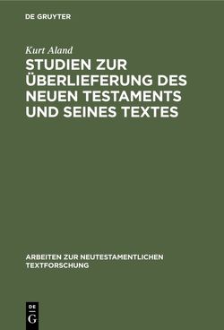 Studien zur Überlieferung des Neuen Testaments und seines Textes von Aland,  Kurt