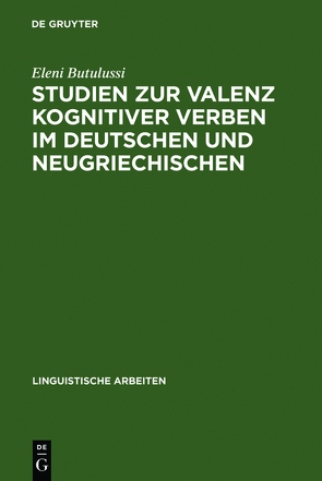 Studien zur Valenz kognitiver Verben im Deutschen und Neugriechischen von Butulussi,  Eleni