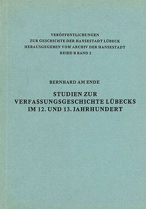 Studien zur Verfassungsgeschichte Lübecks im 12. und 13. Jahrhundert von AmEnde,  Bernhard