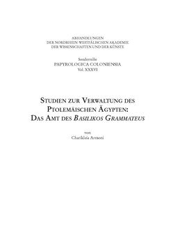 Studien zur Verwaltung des ptolemäischen Ägypten: das Amt des Basilikos Grammateus von Armoni,  Charikleia, Haneklaus,  Birgitt