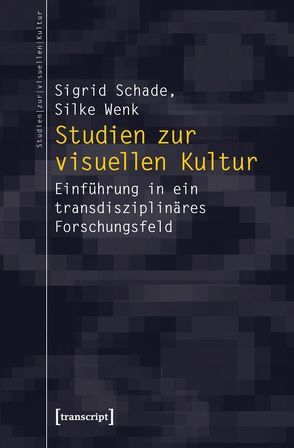 Studien zur visuellen Kultur von Schade,  Sigrid, Wenk,  Silke