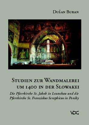 Studien zur Wandmalerei um 1400 in der Slowakei von Buran,  Dusan