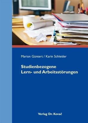 Studienbezogene Lern- und Arbeitsstörungen von Güntert,  Marion, Schleider,  Karin