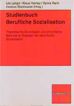 Studienbuch Berufliche Sozialisation von Harney,  Klaus, Lange,  Ute, Rahn,  Sylvia, Stachowski,  Heidrun